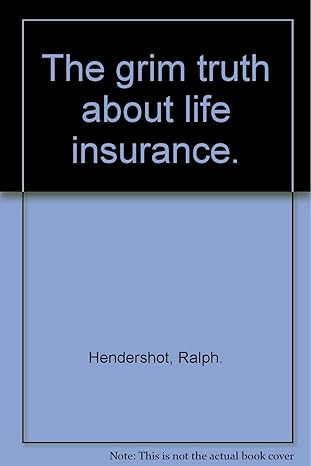 the grim truth about life insurance 1st edition unknown author b0012ntytc