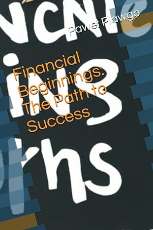 financial beginnings the path to success 1st edition pawel plawgo 979-8397155267