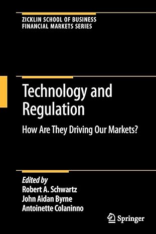 technology and regulation how are they driving our markets 2009 edition robert a. schwartz ,john aidan byrne