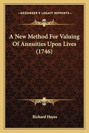 a new method for valuing of annuities upon lives 1st edition richard hayes 1166440214, 978-1166440213