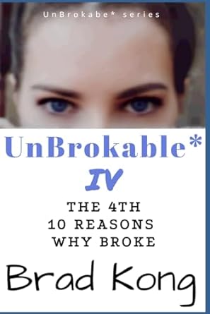 unbrokable iv the  10 reasons why people go broke despite working 1st edition brad kong 1960199102,