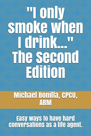 i only smoke when i drink easy ways to have hard conversations as a life agent 2nd edition michael bonilla