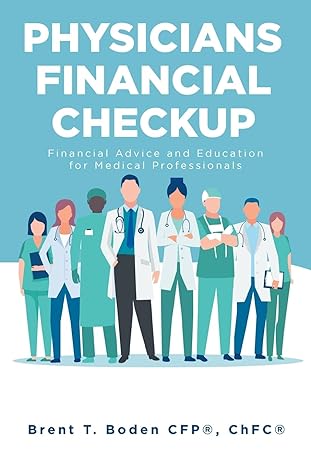 physicians financial checkup financial advice and education for medical professionals 1st edition brent t