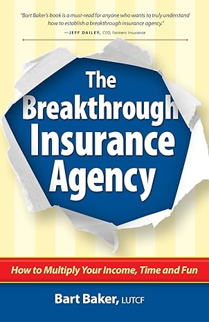 the breakthrough insurance agency how to multiply your income time and fun 1st edition bart baker 099605524x,