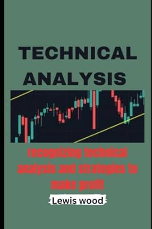technical analysis recognizing technical analysis and strategies to make profit 1st edition lewis wood