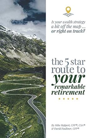 the 5 star route to your remarkable retirement is your wealth strategy a bit off the map or right on track