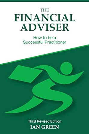 the financial adviser how to be a successful practitioner 3rd revised edition ian green 1838399100,
