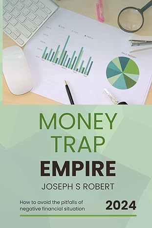 money trap how to avoid the pitfalls of negative financial situation 1st edition joseph robert 979-8865559597