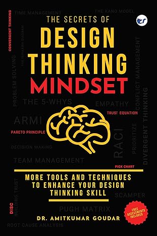 the secrets of design thinking mindset more tools and techniques to enhance your design thinking skill 1st