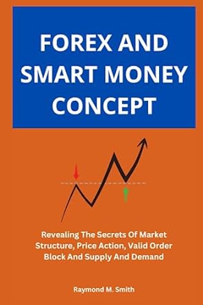 forex and smart money concept revealing the secrets of market structure price action valid order block and