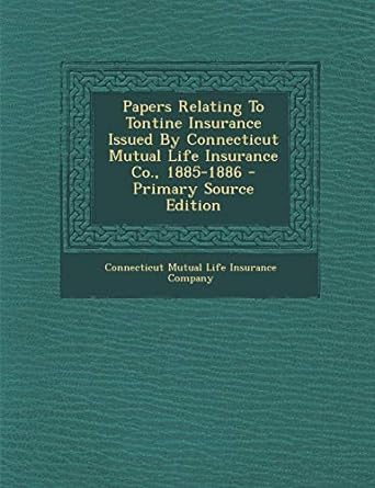 papers relating to tontine insurance issued by connecticut mutual life insurance co 1885 1886 1st edition