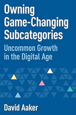 owning game changing subcategories uncommon growth in the digital age 1st edition david aaker 1642798908,