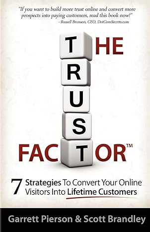 the trust factor 7 strategies to convert your online visitors into lifetime customers 1st edition garrett