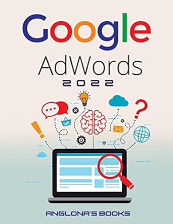 google adwords 2022 1st edition anglona's books 1803340444, 978-1803340449