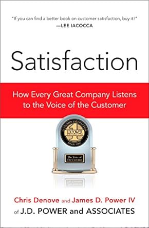 satisfaction how every great company listens to the voice of the customer 1st edition chris denove ,james