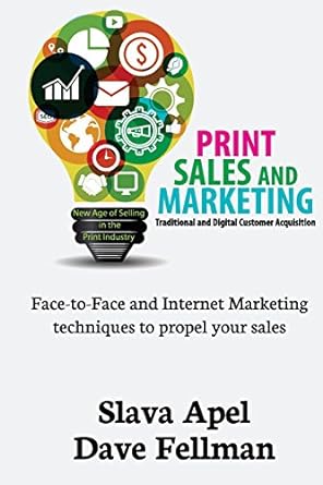 print sales and marketing face to face and internet marketing techniques to propel your sales 1st edition