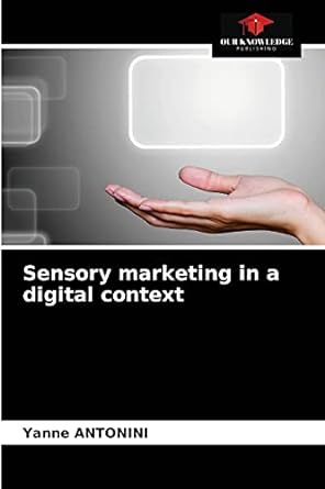 sensory marketing in a digital context 1st edition yanne antonini 6203678392, 978-6203678390