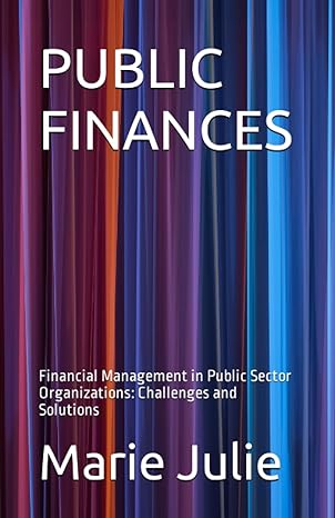 public finances financial management in public sector organizations challenges and solutions 1st edition