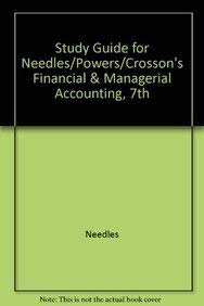 study guide for needles powers crossons financial and managerial accounting 7th edition belverd e. needles