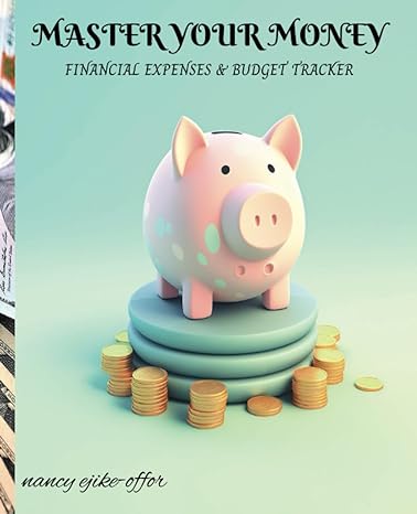master your money financial expenses and budget tracker 1st edition nancy ejike offor b0cf4nyjpq