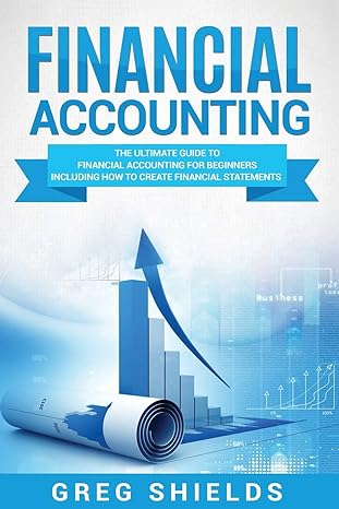 financial accounting the ultimate guide to financial accounting for beginners including how to create and