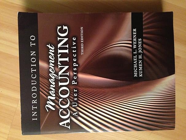 introduction to management accounting a user perspective text 1st edition werner jones 0757570542,