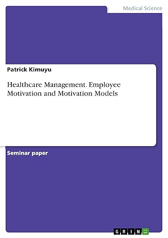 healthcare management employee motivation and motivation models 1st edition patrick kimuyu 3668659710,