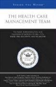 the health care management team the roles responsibilities and leadership strategies of ceos ctos marketing