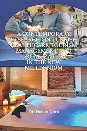 a contemporary research on turkish healthcare tourism management and organization in the new millennium 1st