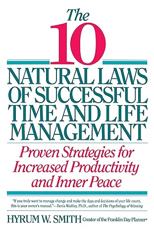 the 10 natural laws of successful time and life management proven strategies for increased productivity and
