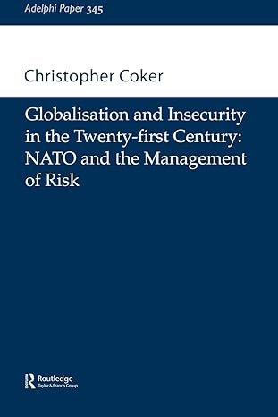 globalisation and insecurity in the twenty first century nato and the management of risk 1st edition
