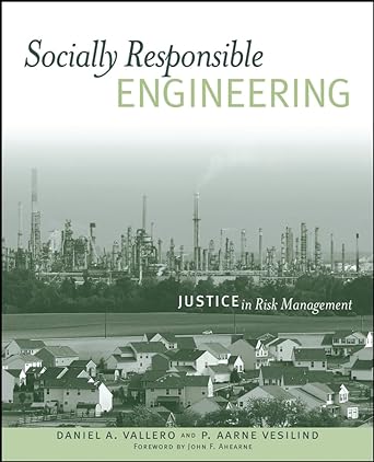 socially responsible engineering justice in risk management 1st edition daniel a. vallero ,p. aarne vesilind