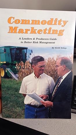 commodity marketing a lenders and producers guide to better risk management 1st edition keith schap