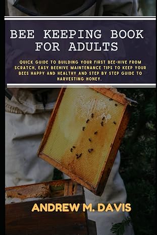 beekeeping book for adults short guide to building your first beehive extracting honey and simple beehive