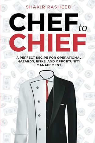 chef to chief a perfect recipe for operational hazards risks and opportunity management 1st edition shakir