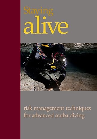 staying alive applying risk management to advanced scuba diving 1st edition mr steve lewis 0981228046,