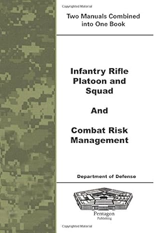 infantry rifle platoon and squad and combat risk management 1st edition department of defense 1601705956,