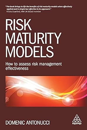 risk maturity models how to assess risk management effectiveness 1st edition domenic antonucci 074947758x,