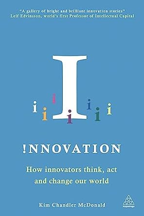 innovation how innovators think act and change our world 1st edition kim chandler mcdonald 0749469668,