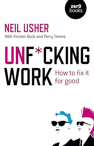 unfucking work how to fix it for good 1st edition neil usher 1785359517, 978-1785359514