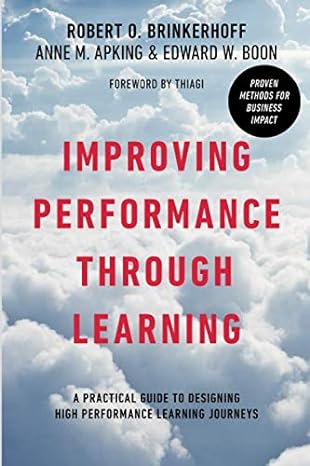 improving performance through learning a practical guide for designing high performance learning journeys 1st