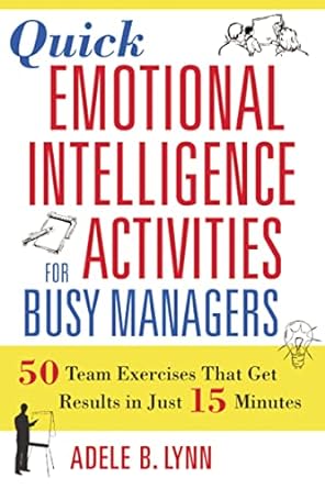 quick emotional intelligence activities for busy managers 50 team exercises that get results in just 15
