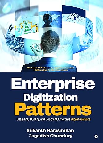 enterprise digitization patterns designing building and deploying enterprise digital solutions 1st edition