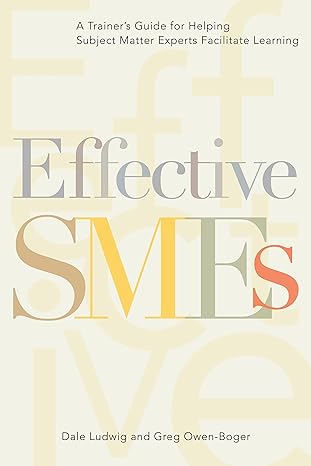 effective smes a trainer s guide for helping subject matter experts facilitate learning 1st edition dale