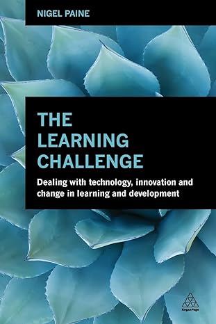 the learning challenge dealing with technology innovation and change in learning and development 1st edition