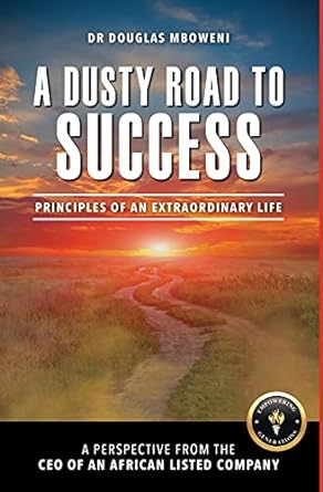 a dusty road to success principles of an extraordinary life 1st edition douglas mboweni 1928455697,