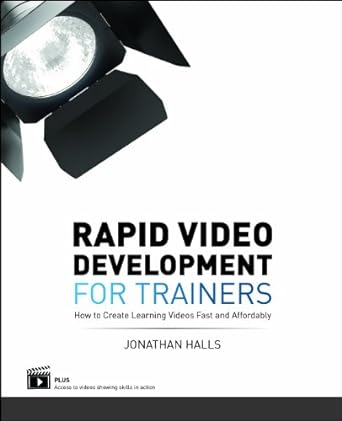rapid video development for trainers how to create learning videos fast and affordably 1st edition jonathan