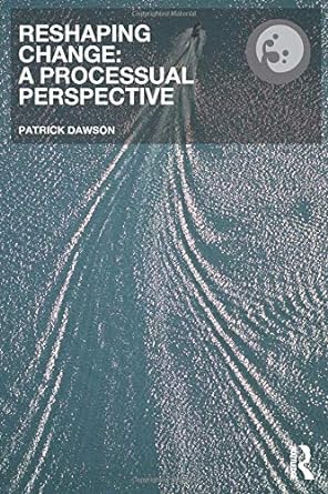 reshaping change a processual perspective 1st edition patrick dawson 0415284104, 978-0415284103