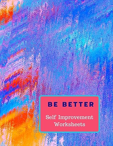 be better self improvement worksheets 1st edition white dog books 1074370341, 978-1074370343