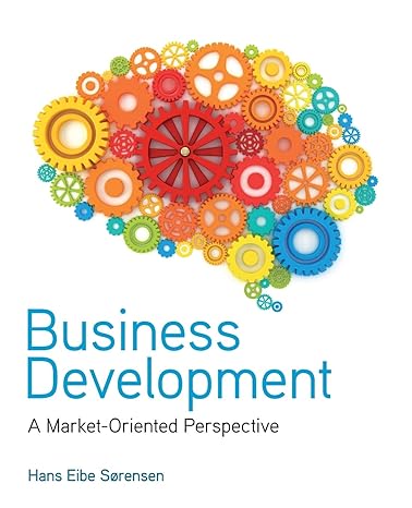 business development a market oriented perspective 1st edition hans eibe sorensen 047068366x, 978-0470683668